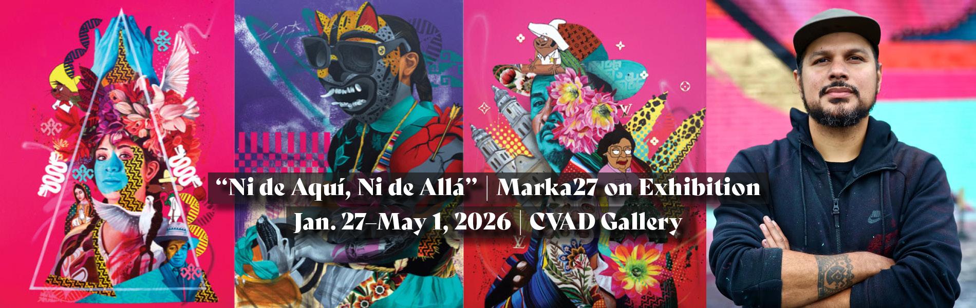 Join us for "Ni de Aquí, Ni de Allá," Not from Here, Not from There — a Víctor Marka27 Quiñones exhibition, Jan. 27–May 1, 2026!