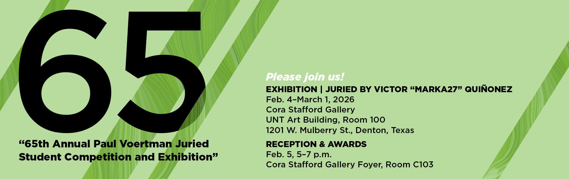 65th Annual Paul Voertman Juried Student Competition and Exhibition is Feb. 4–March 1, 2026, Reception is Feb. 5, 5–7 p.m. in the Cora Stafford Foyer.