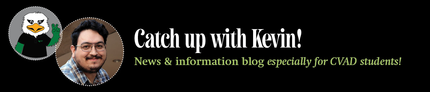 Catch up with Kevin: news blog for CVAD Students