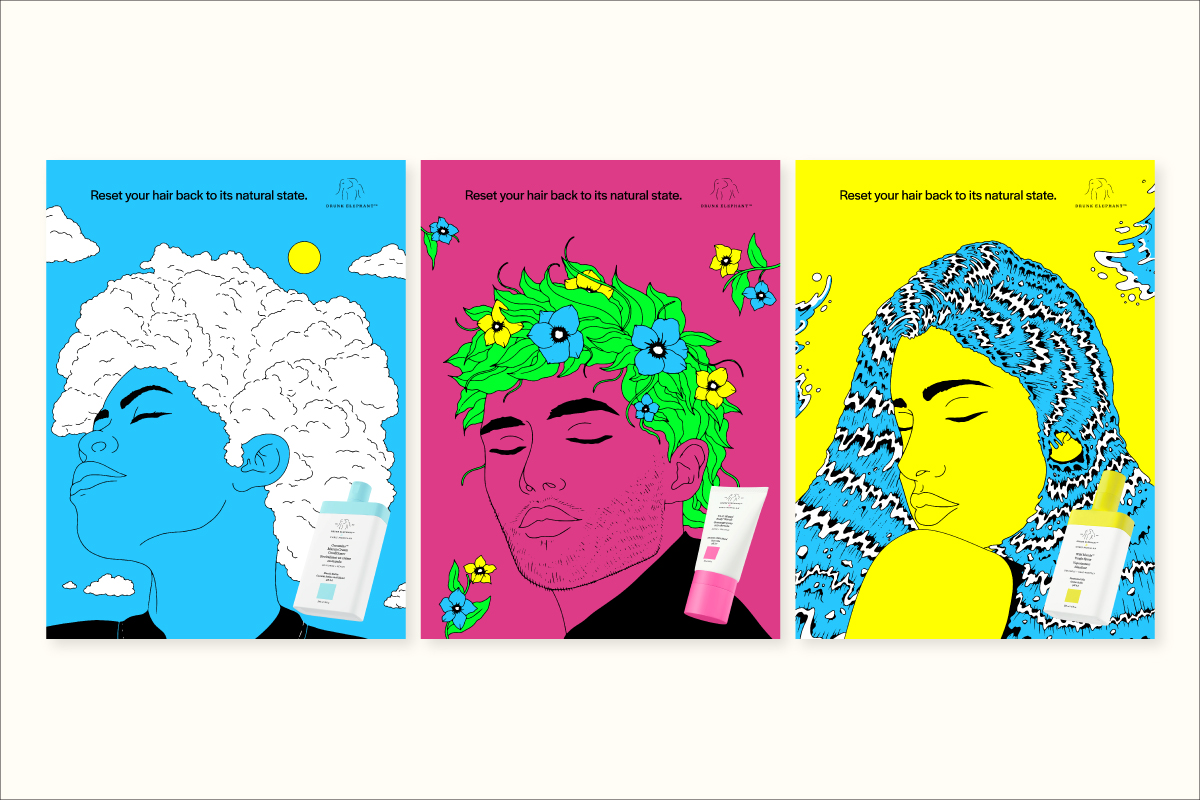 Three 9-inch by 12-inch poster advertisements to promote Drunk Elephant's new hair product campaign to send the message that these products will restore your hair back to a natural and healthy state.