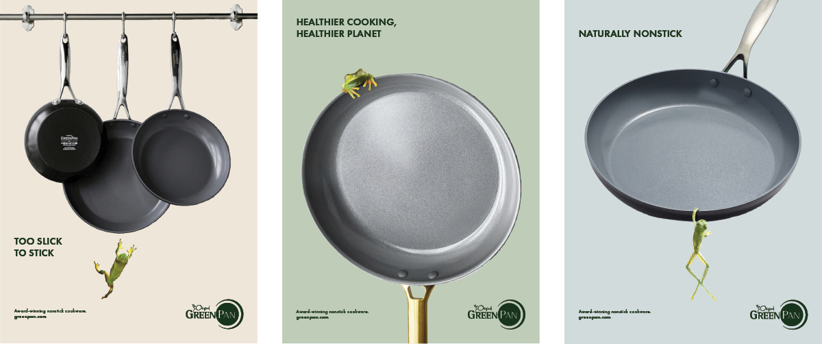 A series of three advertisements for nonstick pans with frogs slipping off of them. The first, from left to right, has a light tan background with the headline "too slick to stick"; the second has a light green background with the headline "healthier cooking, healthier planet"; the third has a light blue background with the headline "naturally nonstick".