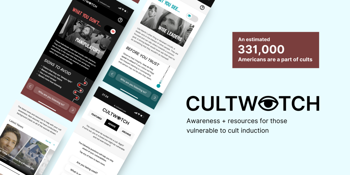 Two columns of mobile screens tilted to the right are spread off of the image. A statistic is shown that reads "An estimated 331,000 Americans are a part of cults." The eyeball logo for CultWatch is on top of the words "Awareness + resources for those vulnerable to cult induction."