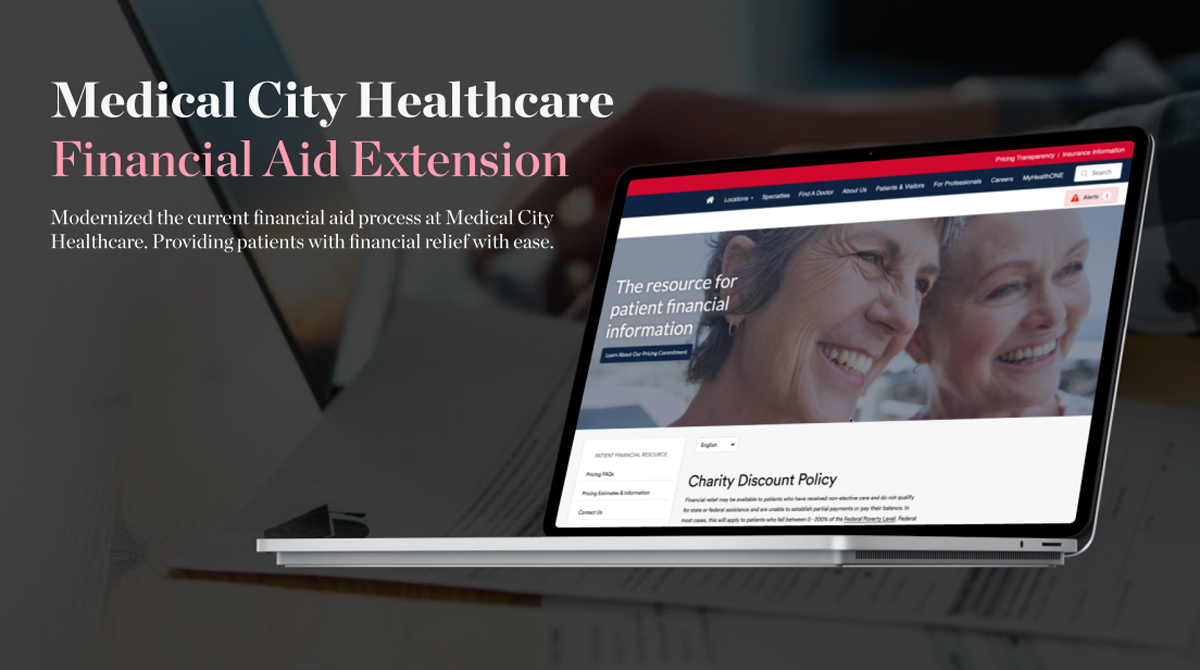 To the left displays large text Medical City Healthcare, Financial Aid Extension. Subtext, Modernized the current financial aid process at Medical City Healthcare. Providing patients with finical relief with ease. To the right displays a laptop showing  Medical City Healthcare Chairity discount policy page. 